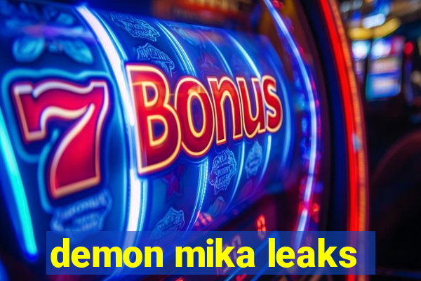 demon mika leaks